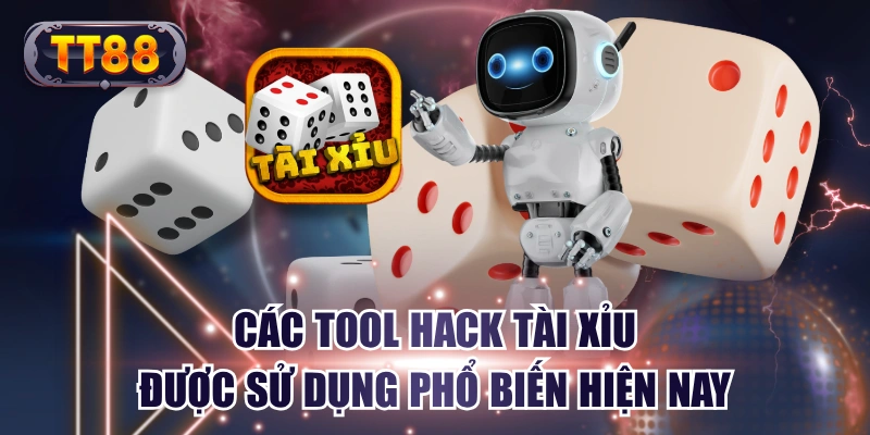 Các Tool Hack Tài Xỉu Được Sử Dụng Phổ Biến Hiện Nay