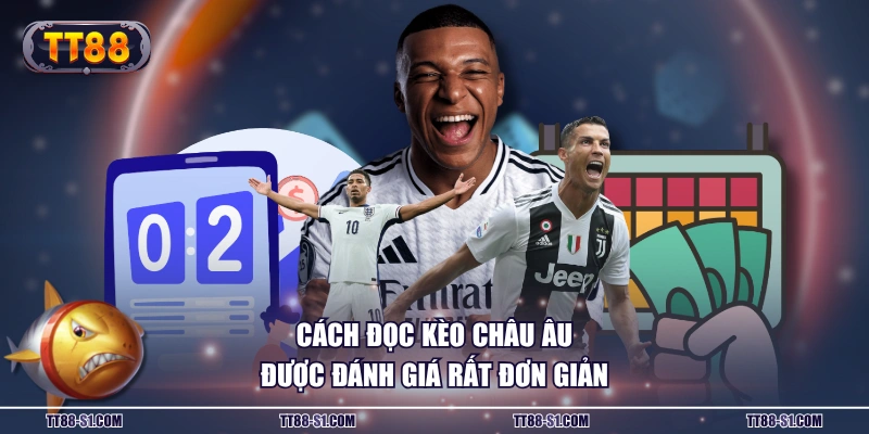 Cách đọc kèo châu Âu được đánh giá rất đơn giản