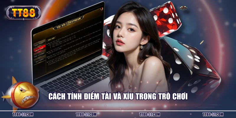 Cách tính điểm Tài và Xỉu trong trò chơi