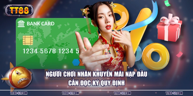 Người chơi nhận khuyến mãi nạp đầu cần đọc kỹ quy định